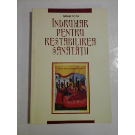 Indrumar pentru restabilirea sanatatii - Mihai Popa